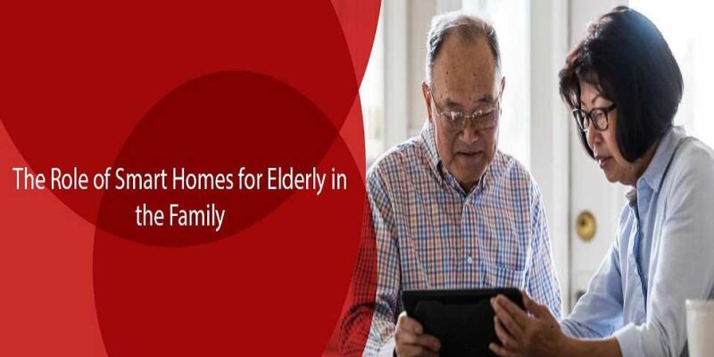 The Role of Smart Homes for the Elderly in the Family