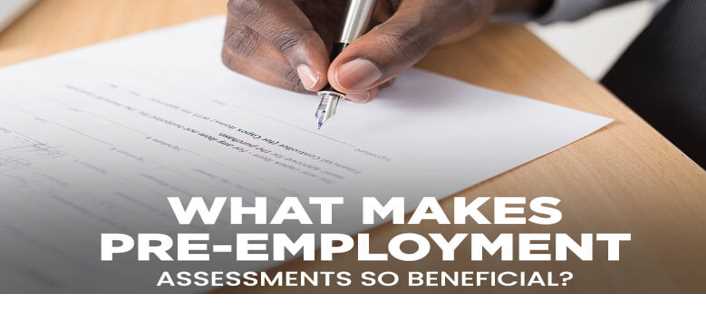What Makes Pre-employment Assessments so Beneficial