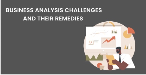 Business Analysis Challenges and their Remedies