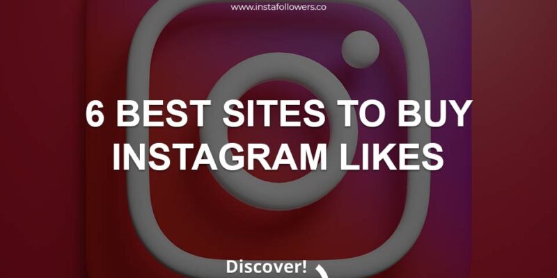 6 Best Sites to Buy Instagram Likes